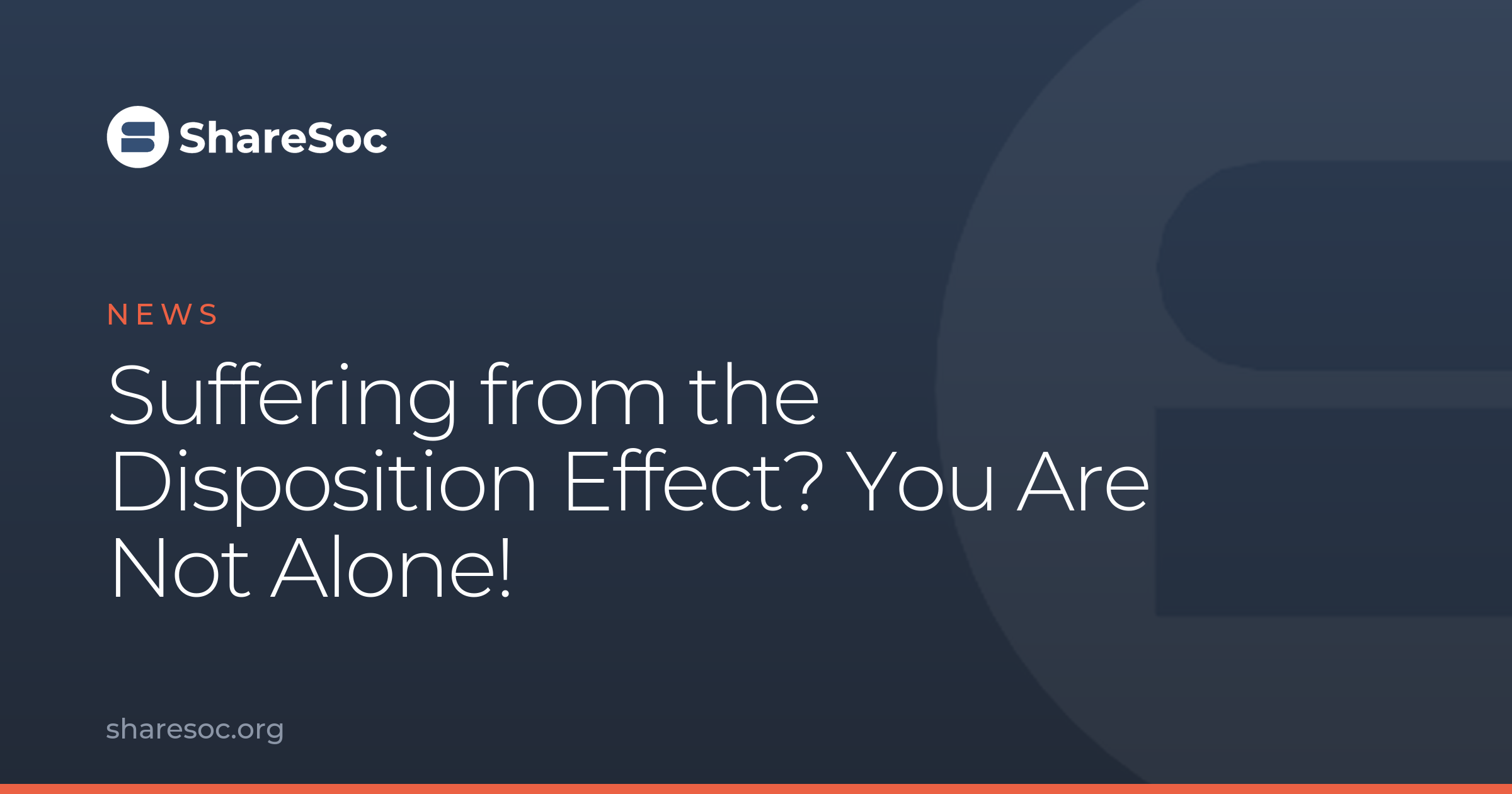 Suffering from the Disposition Effect? You Are Not Alone! - ShareSoc